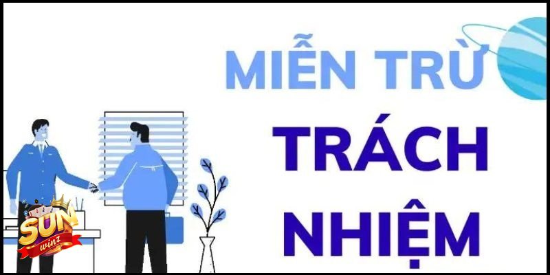Miễn Trừ Trách Nhiệm - Miễn Trừ Trách Nhiệm Sunwin là gì?