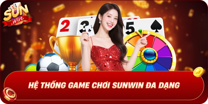 he-thong-game-choi-sunwin-da-dang